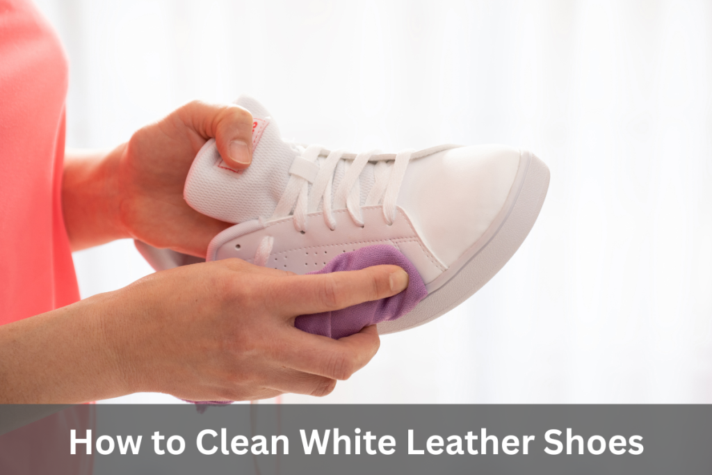 How to Clean White Leather Shoes